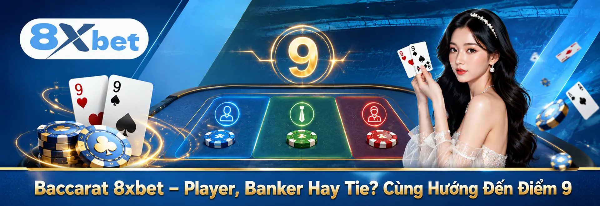 Baccarat 8xbet – Player, Banker Hay Tie? Cùng Hướng Đến Điểm 9