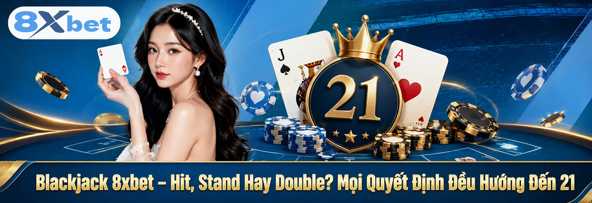 Blackjack 8xbet – Hit, Stand Hay Double? Mọi Quyết Định Đều Hướng Đến 21