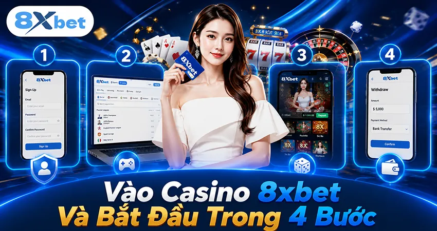 Vào Casino 8xbet Và Bắt Đầu Trong 4 Bước