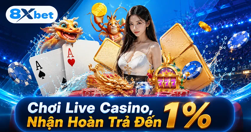 Chơi Live Casino, Nhận Hoàn Trả Đến 1%