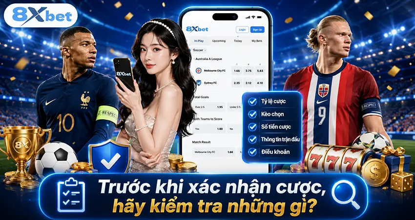 Trước khi xác nhận cược, hãy kiểm tra những gì?