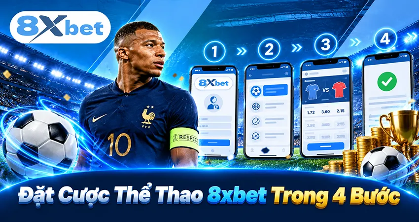 Đặt Cược Thể Thao 8xbet Trong 4 Bước