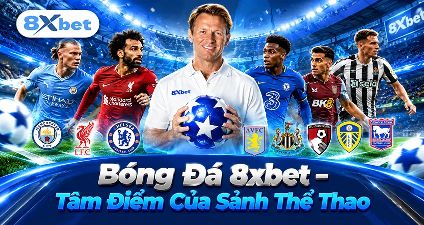Bóng Đá 8xbet – Tâm Điểm Của Sảnh Thể Thao